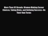 [PDF Download] More Than 85 Broads: Women Making Career Choices Taking Risks and Defining Success--On