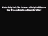 PDF Download Mister Jelly Roll: The fortunes of Jelly Roll Morton New Orleans Creole and inventor