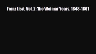 PDF Download Franz Liszt Vol. 2: The Weimar Years 1848-1861 PDF Full Ebook