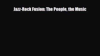 PDF Download Jazz-Rock Fusion: The People the Music Read Online
