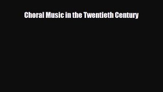 PDF Download Choral Music in the Twentieth Century Download Online