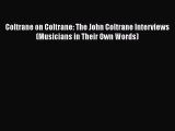 PDF Download Coltrane on Coltrane: The John Coltrane Interviews (Musicians in Their Own Words)