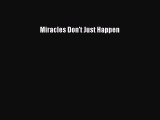 [PDF Download] Miracles Don't Just Happen [Download] Full Ebook