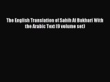 [PDF Download] The English Translation of Sahih Al Bukhari With the Arabic Text (9 volume set)