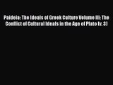 [PDF Download] Paideia: The Ideals of Greek Culture Volume III: The Conflict of Cultural Ideals