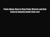 [PDF Download] Panic Away: How to Stop Panic Attacks and End General Anxiety (multi-item set)