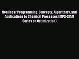 PDF Download Nonlinear Programming: Concepts Algorithms and Applications to Chemical Processes