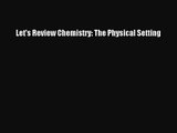 [PDF Download] Let's Review Chemistry: The Physical Setting [Download] Full Ebook