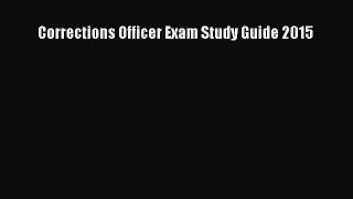 [PDF Download] Corrections Officer Exam Study Guide 2015 [PDF] Full Ebook