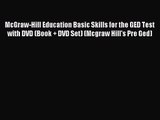 [PDF Download] McGraw-Hill Education Basic Skills for the GED Test with DVD (Book + DVD Set)