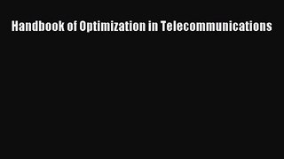 PDF Download Handbook of Optimization in Telecommunications PDF Full Ebook