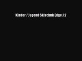 Kinder / Jugend Skischuh Edge J 2