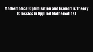 PDF Download Mathematical Optimization and Economic Theory (Classics in Applied Mathematics)