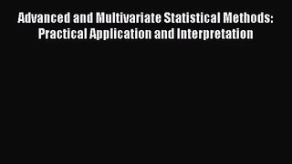 PDF Download Advanced and Multivariate Statistical Methods: Practical Application and Interpretation
