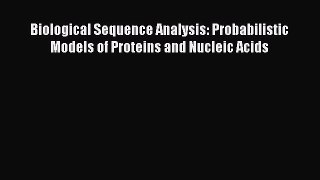 PDF Download Biological Sequence Analysis: Probabilistic Models of Proteins and Nucleic Acids