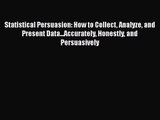 PDF Download Statistical Persuasion: How to Collect Analyze and Present Data...Accurately Honestly