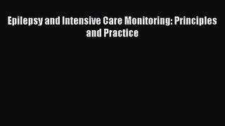 PDF Download Epilepsy and Intensive Care Monitoring: Principles and Practice Download Online