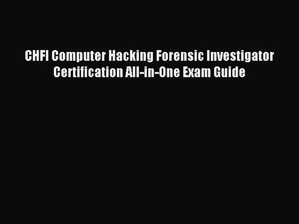 [PDF Download] CHFI Computer Hacking Forensic Investigator Certification All-in-One Exam Guide