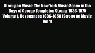 PDF Download Strong on Music: The New York Music Scene in the Days of George Templeton Strong