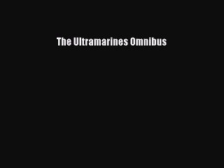 [PDF Download] The Ultramarines Omnibus [Download] Full Ebook