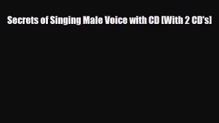 PDF Download Secrets of Singing Male Voice with CD [With 2 CD's] Download Online