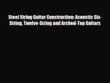 PDF Download Steel String Guitar Construction: Acoustic Six-String Twelve-String and Arched-Top