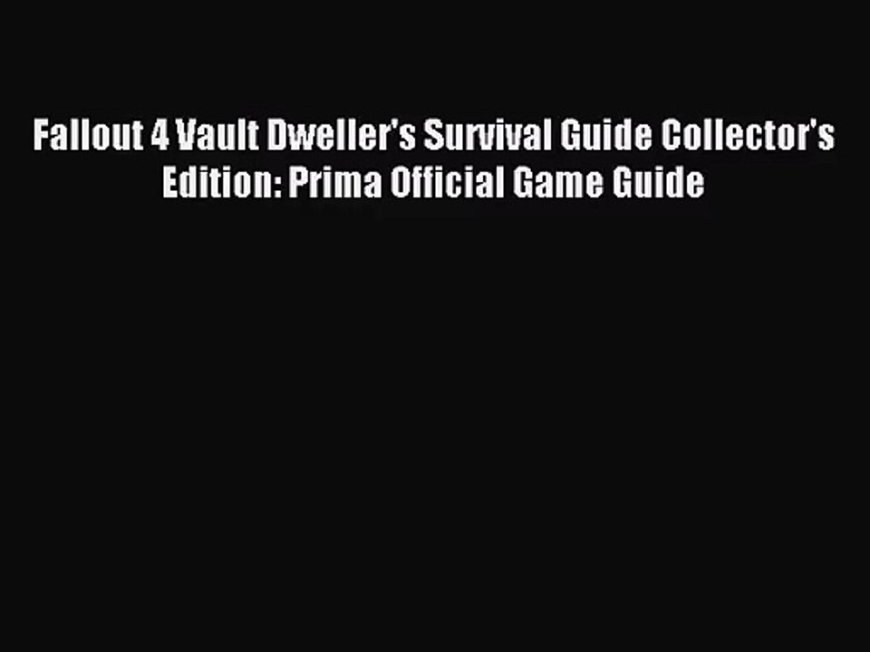 [PDF Download] Fallout 4 Vault Dweller's Survival Guide Collector's Edition: Prima Official