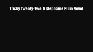 [PDF Download] Tricky Twenty-Two: A Stephanie Plum Novel [Download] Full Ebook