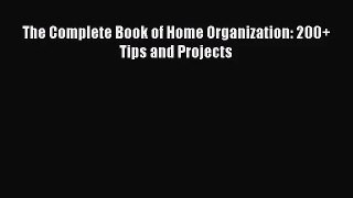 [PDF Download] The Complete Book of Home Organization: 200+ Tips and Projects [Download] Full