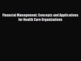 [PDF Download] Financial Management: Concepts and Applications for Health Care Organizations