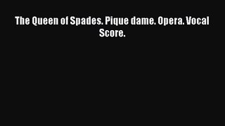 PDF Download The Queen of Spades. Pique dame. Opera. Vocal Score. Download Full Ebook