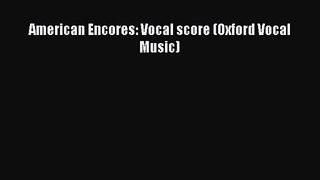 PDF Download American Encores: Vocal score (Oxford Vocal Music) PDF Online