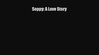 [PDF Download] Soppy: A Love Story [Read] Full Ebook