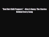 PDF Download Red Hot Chili Peppers - Give it Away: The Stories Behind Every Song Download Full