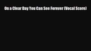 PDF Download On a Clear Day You Can See Forever (Vocal Score) Read Full Ebook