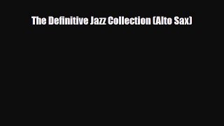 PDF Download The Definitive Jazz Collection (Alto Sax) PDF Online