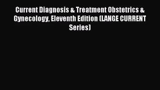 [PDF Download] Current Diagnosis & Treatment Obstetrics & Gynecology Eleventh Edition (LANGE