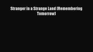[PDF Download] Stranger in a Strange Land (Remembering Tomorrow) [Download] Online