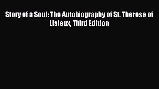 [PDF Download] Story of a Soul: The Autobiography of St. Therese of Lisieux Third Edition [PDF]