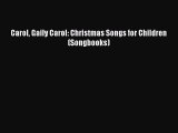 PDF Download Carol Gaily Carol: Christmas Songs for Children (Songbooks) PDF Online