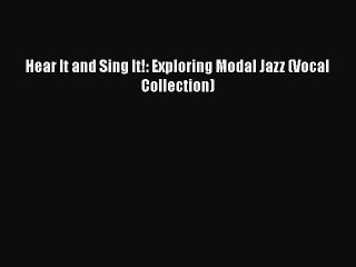 PDF Download Hear It and Sing It!: Exploring Modal Jazz (Vocal Collection) PDF Online