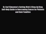 PDF Download Dr. Carl Simonton's Getting Well: A Step-by Step Self-Help Guide to Overcoming