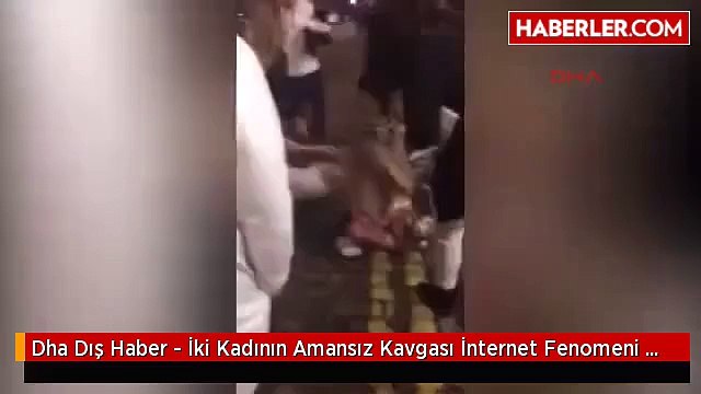 Dha Dış Haber - İki Kadının Amansız Kavgası İnternet Fenomeni Oldu