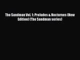 [PDF Download] The Sandman Vol. 1: Preludes & Nocturnes (New Edition) (The Sandman series)
