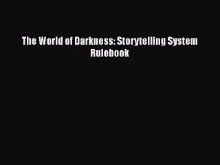 [PDF Download] The World of Darkness: Storytelling System Rulebook [PDF] Full Ebook