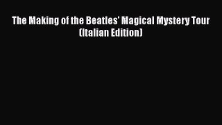 PDF Download The Making of the Beatles' Magical Mystery Tour (Italian Edition) Download Full