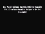 [PDF Download] Star Wars Omnibus: Knights of the Old Republic Vol. 1 (Star Wars Omnibus Knights