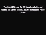 PDF Download The Limpid Stream Op. 39 Book New Collected Works 4th Series (Ballet) Vol. 65