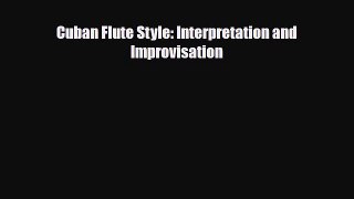 PDF Download Cuban Flute Style: Interpretation and Improvisation PDF Full Ebook