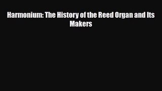 PDF Download Harmonium: The History of the Reed Organ and Its Makers PDF Full Ebook